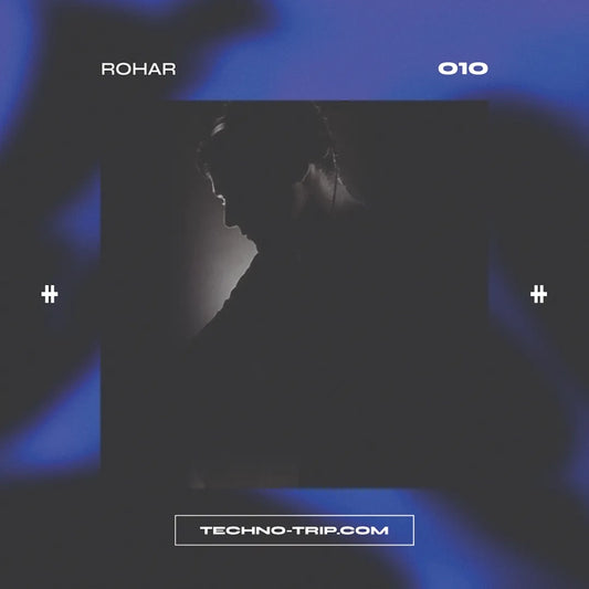 Techno-Trip 010: Rohar